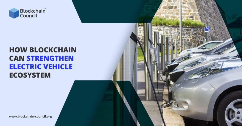 What Is The Role Of Blockchain Technology In Electric Vehicle Ecosystems?